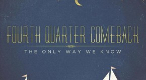 Album Review: Fourth Quarter Comeback ‘The Only Way We Know’