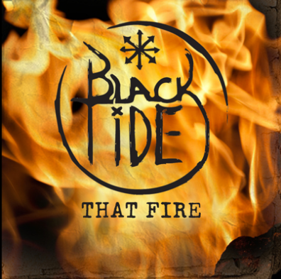‘THAT FIRE’ BY BLACK TIDE OUT NOW