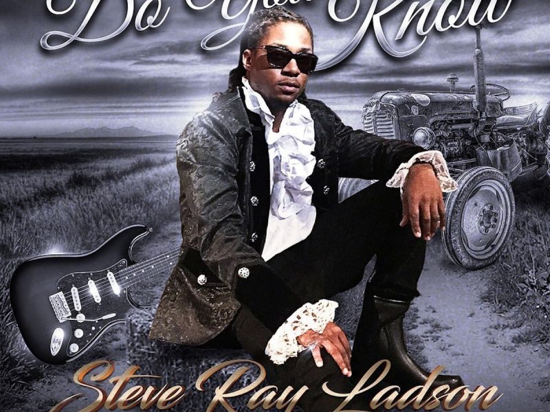 Steve Ray Ladson releases new single “Do You Know”