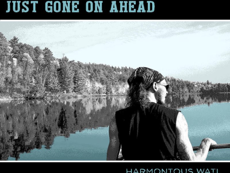 Harmonious Wail release latest track “Just Gone On Ahead”